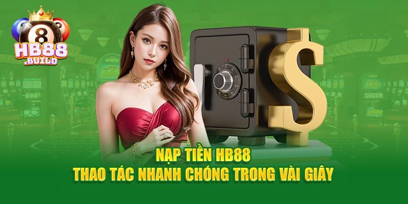 Các phương thức nạp tiền HB88 hỗ trợ