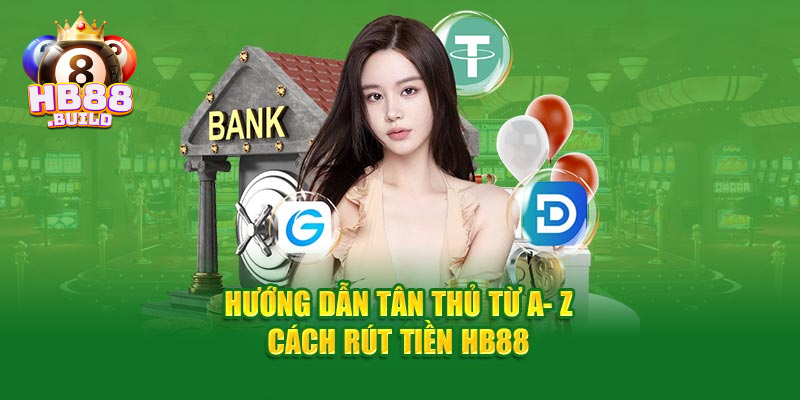 Hướng dẫn rút tiền HB88